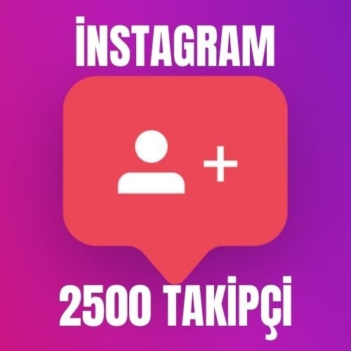  İNSTAGRAM 2500 TAKİPÇİ